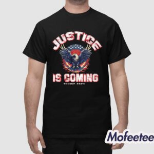 Justice Is Coming Trump 2024 Shirt 1