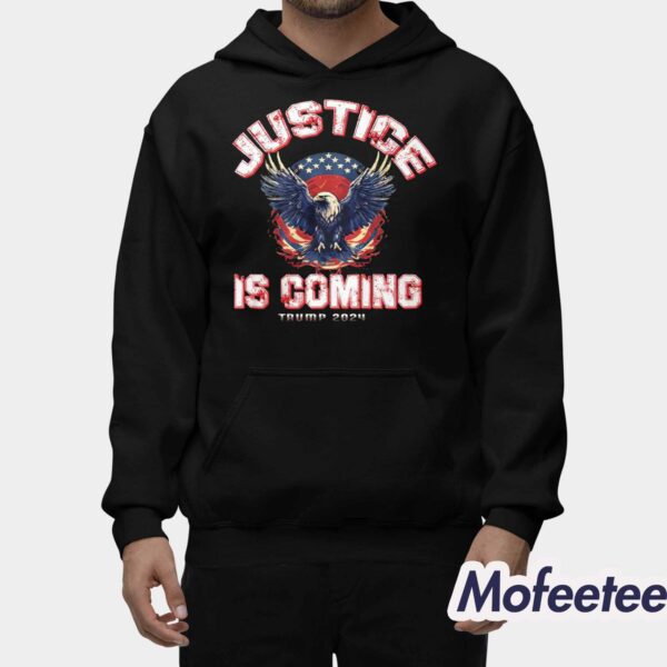 Justice Is Coming Trump 2024 Shirt
