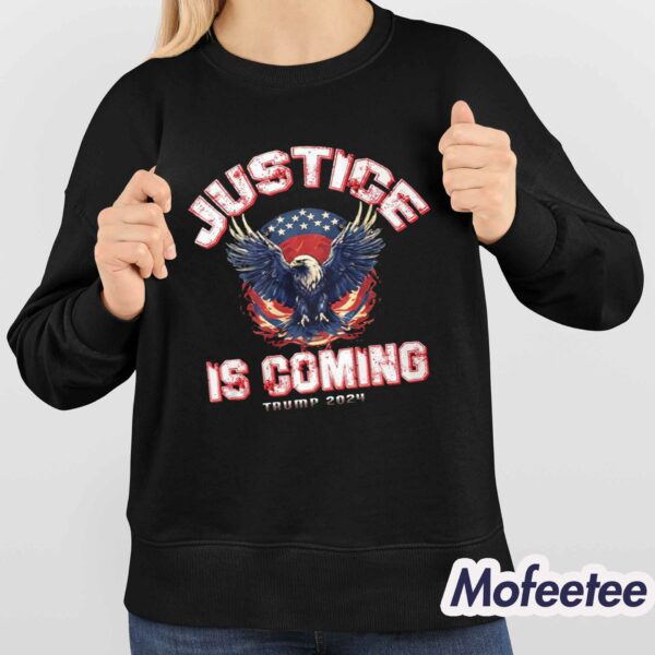 Justice Is Coming Trump 2024 Shirt