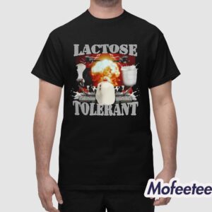Lactose Tolerant Shirt Sweatshirt 1
