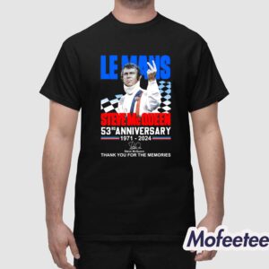 Le Mans Steve Mc Queen 53rd Anniversary 1971 2024 Thank You For The Memories Shirt 1