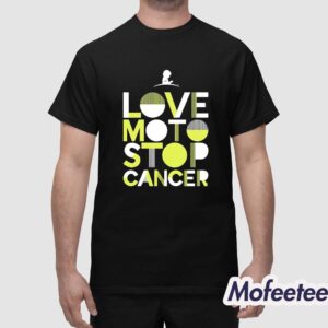 Love Moto Stop Cancer Shirt 1