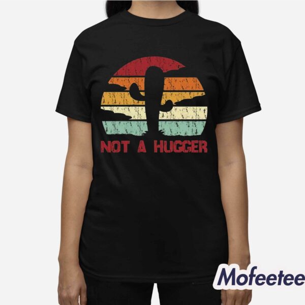 Not A Hugger Shirt