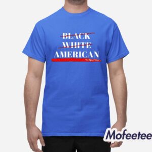 Not Black White American The Officer Tatum Shirt 1