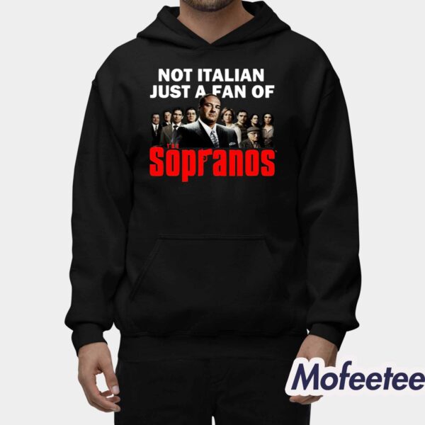 Not Italian Just A Fan Of The Sopranos Shirt