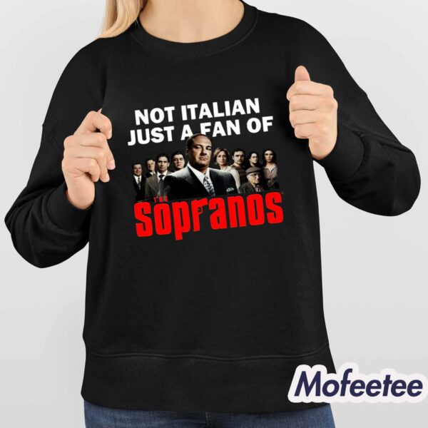 Not Italian Just A Fan Of The Sopranos Shirt