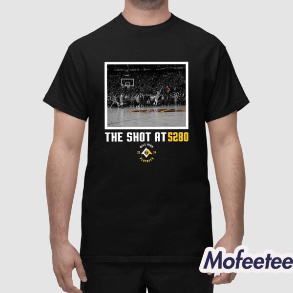 Nuggets The Shot At 5280 Shirt