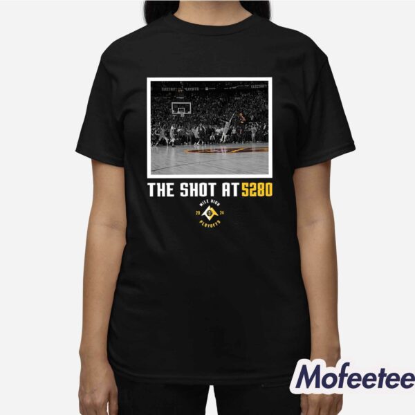 Nuggets The Shot At 5280 Shirt