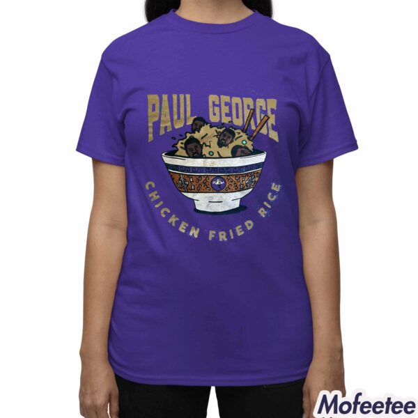 Paul George Chicken Fried Rice Shirt Hoodie