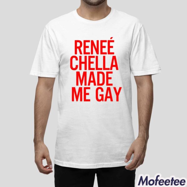 Renee Chella Made Me Gay Shirt Hoodie