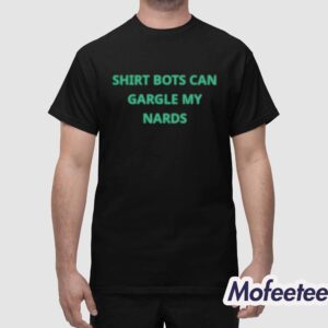 Shirt Bots Can Gargle My Nards Shirt 1