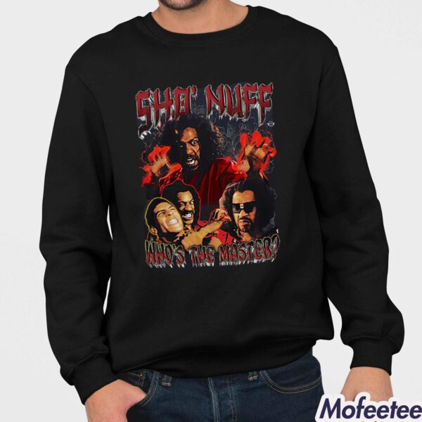Sho Nuff Who’s The Master Shirt Hoodie