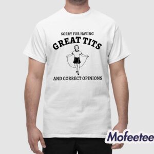 Sydney Sweeney Sorry For Having Great Tits And Correct Opinions Sweatshirt 1