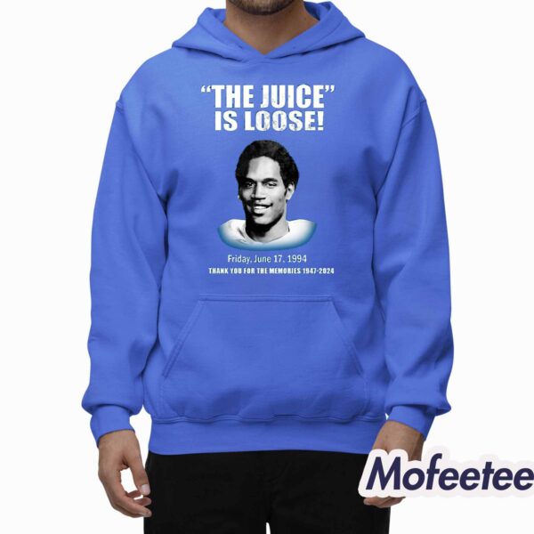 The Juice Is Loose Friday June 17 1994 Thank You For The Memories 1947-2024 Shirt