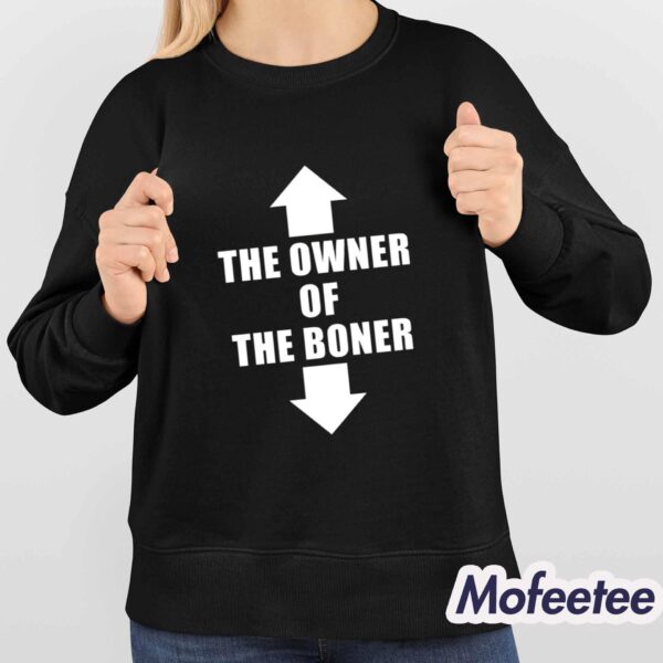 The Owner Of The Boner Shirt Hoodie
