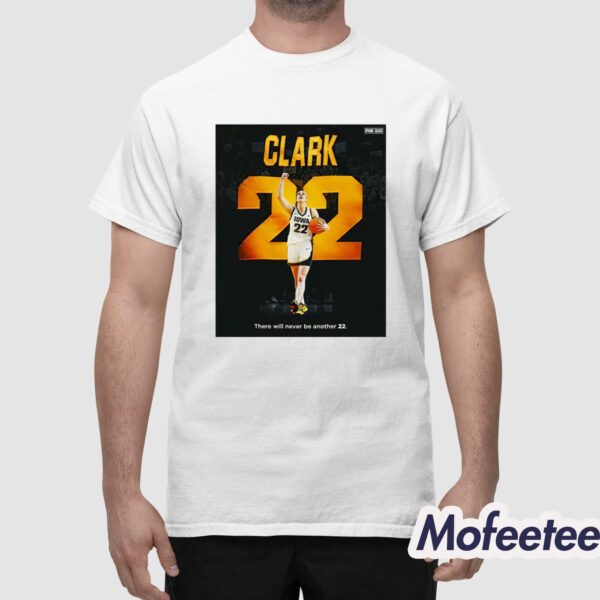 There Will Never Be Another 22 Caitlin Clark Shirt