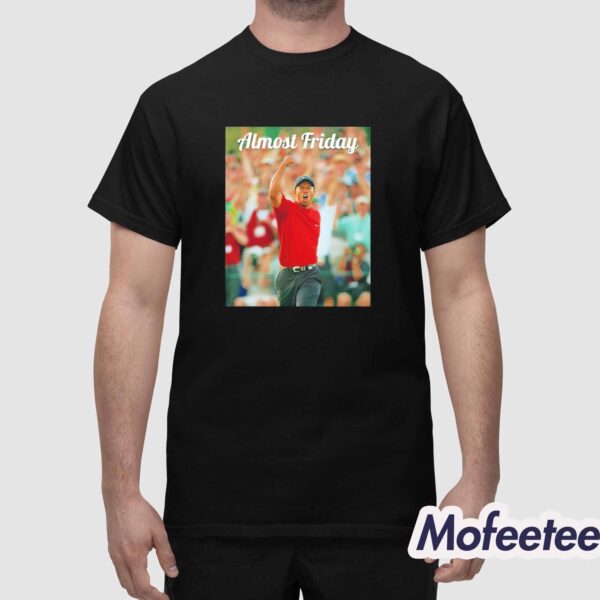 Tiger Woods Golfer Almost Friday Shirt