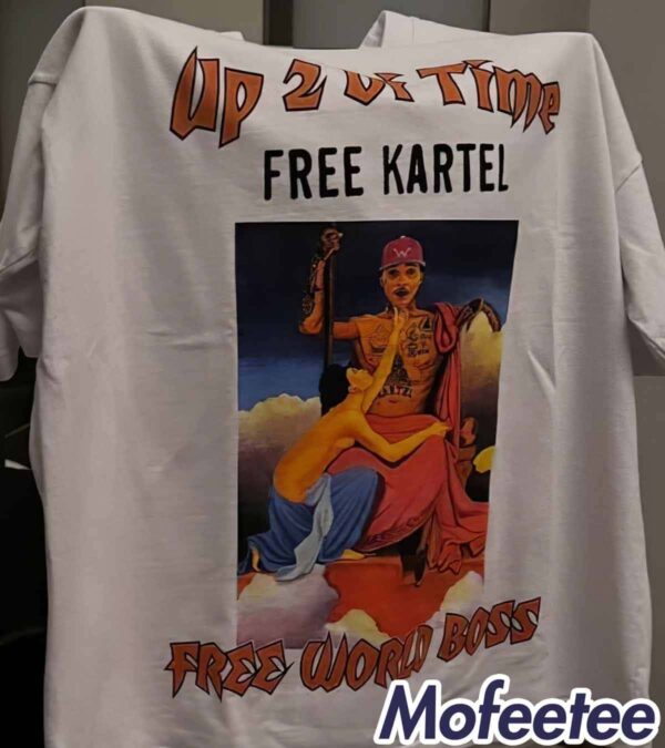 Up 2 Di Time Free Kartel Free World Boss Drake Shirt