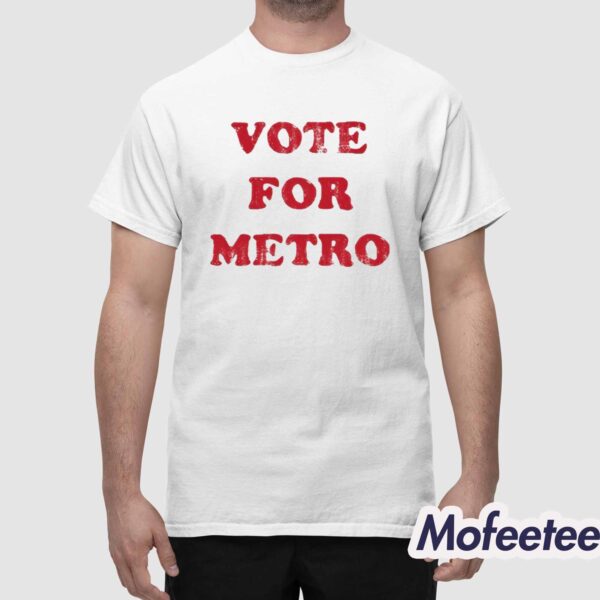 Vote For Metro Shirt