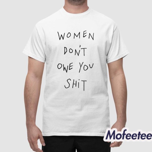 Women Don’t Owe You Shit Sweatshirt