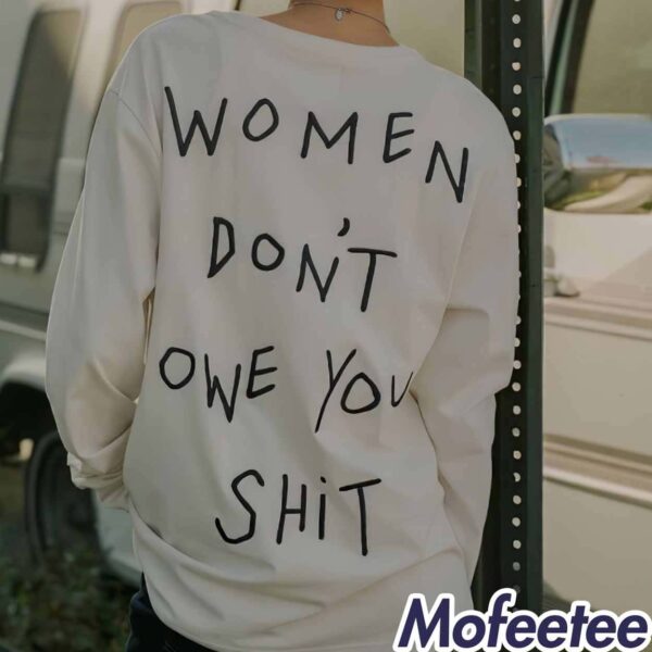 Women Don’t Owe You Shit Sweatshirt
