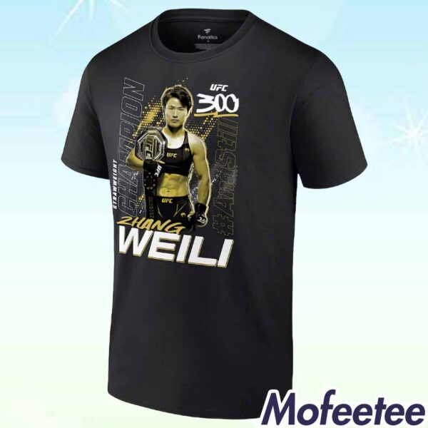 Zhang Weili UFC 300 And Still Strawweight Champion Shirt