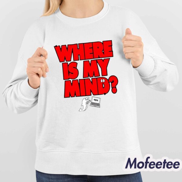 404 Where’s My Mind Shirt