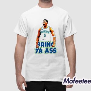 Anthony Edwards Bring Ya Ass Timberwolves Shirt 1