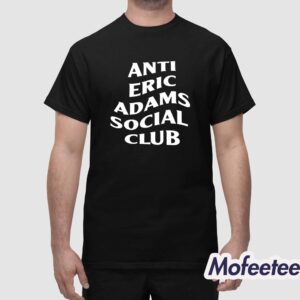 Anti Eric Adams Social Club Shirt 1