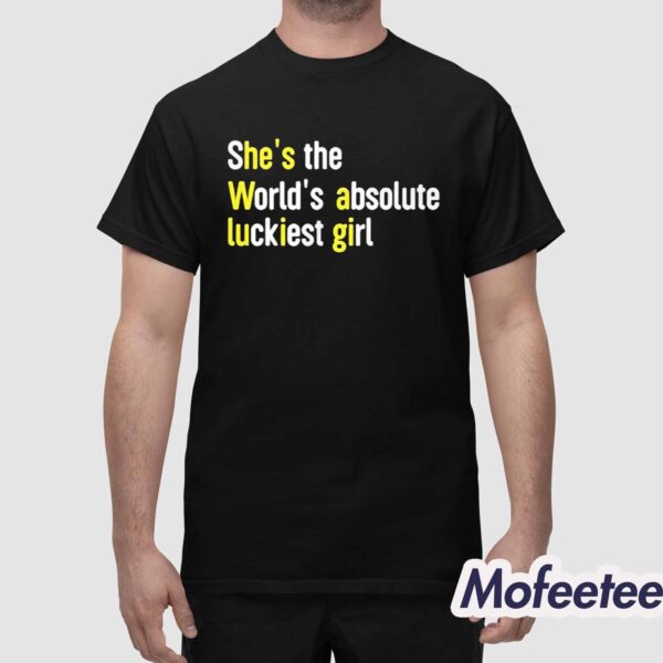 Avalon She’s The World’s Absolute Luckiest Girl Shirt