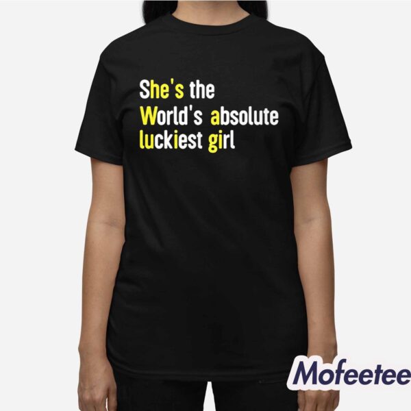 Avalon She’s The World’s Absolute Luckiest Girl Shirt