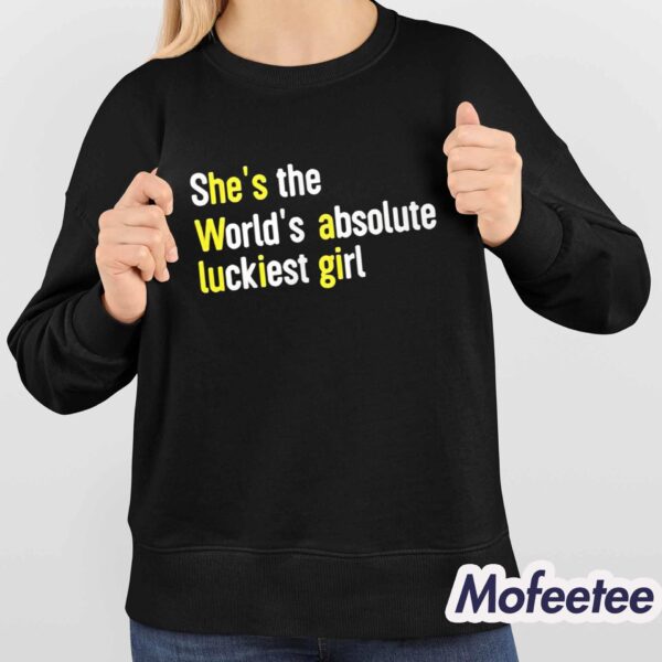 Avalon She’s The World’s Absolute Luckiest Girl Shirt