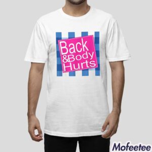 Back And Body Hurts Shirt 1