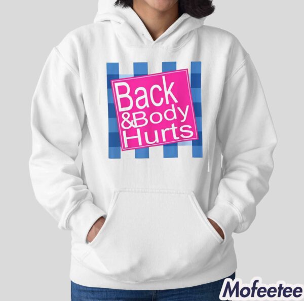 Back And Body Hurts Shirt Hoodie