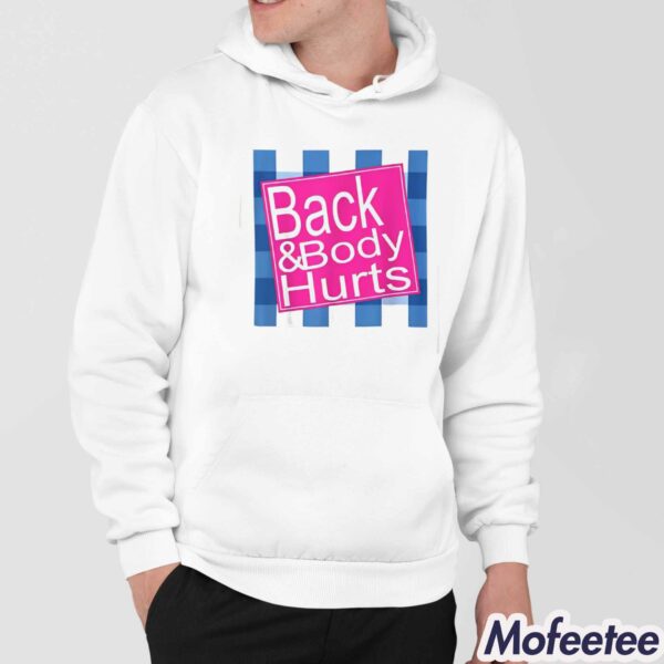 Back And Body Hurts Shirt Hoodie