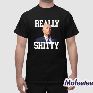 Biden Really Shitty Shirt 1