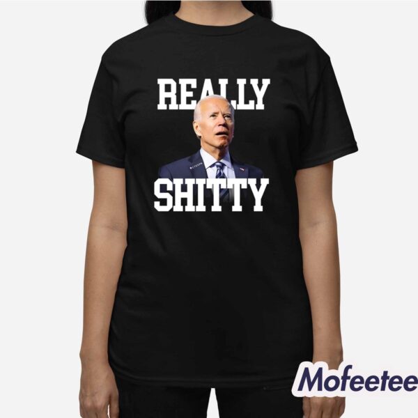 Biden Really Shitty Shirt