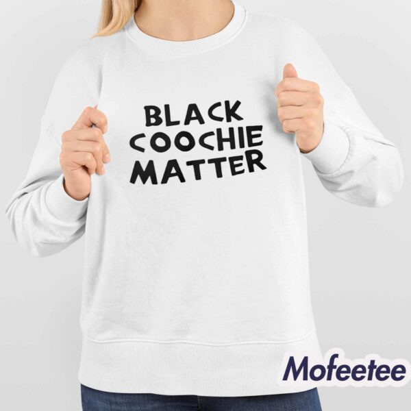 Black Coochie Matter Shirt