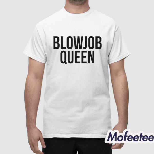 Blowjob Queen Shirt