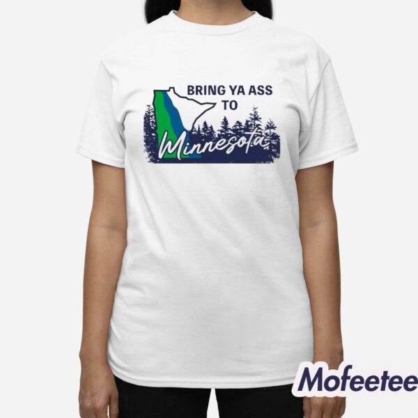 Bring Ya Ass To Timberwolves Shirt