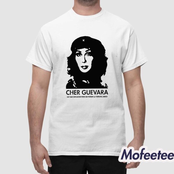 Cher Guevara Hay Que Envejecer Pero Sin Perder La Ternura Jamas Shirt