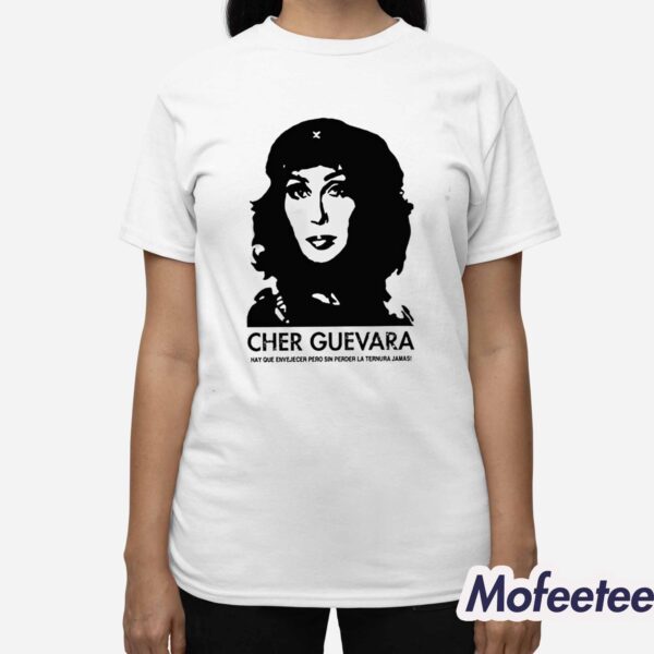 Cher Guevara Hay Que Envejecer Pero Sin Perder La Ternura Jamas Shirt