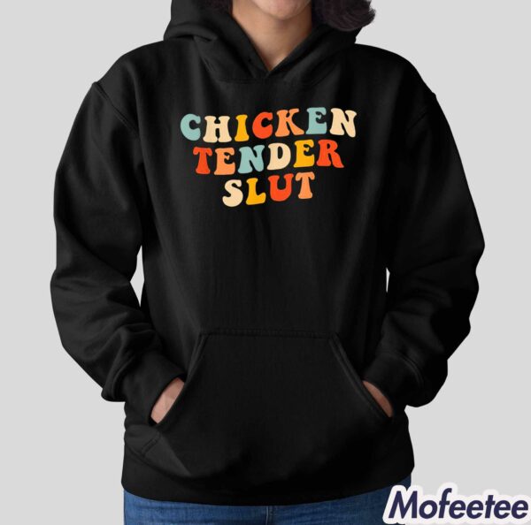 Chicken Tender Slut Shirt Hoodie