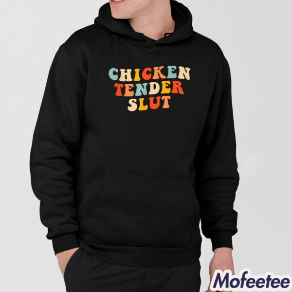 Chicken Tender Slut Shirt Hoodie