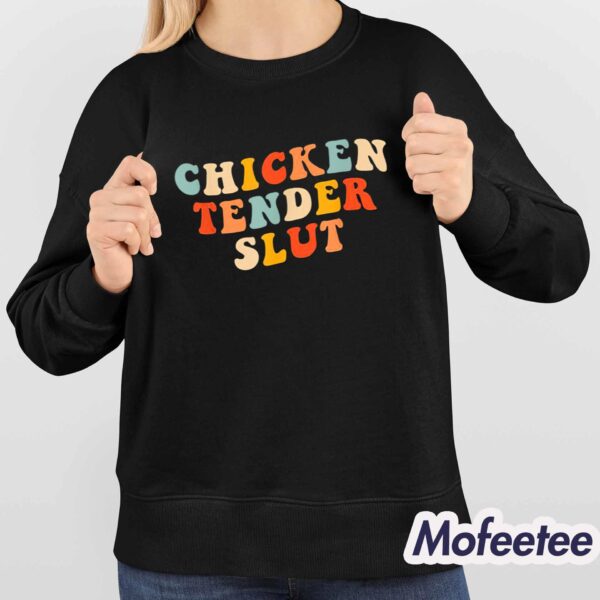 Chicken Tender Slut Shirt Sweatshirt