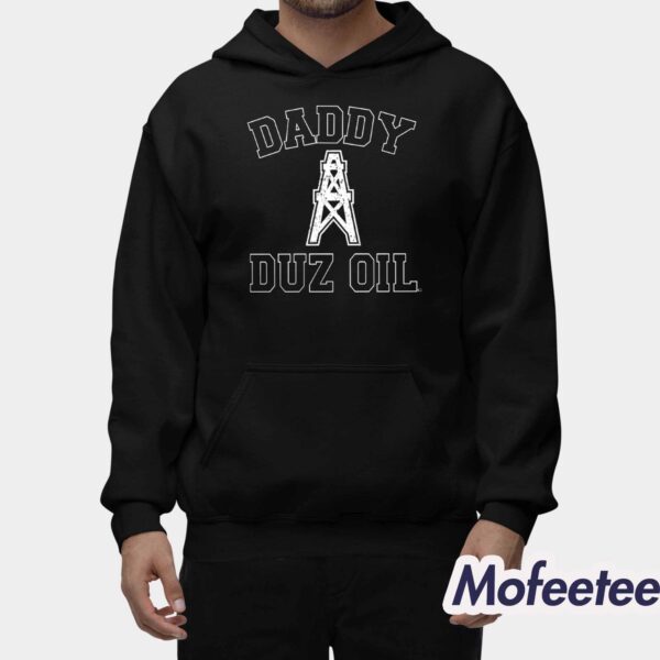 Daddy Duz Oil Shirt