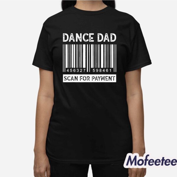 Dance Dad Scan for Payment Barcode Shirt