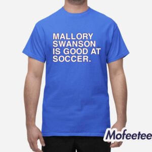 Dansby Swanson Mallory Swanson Is Good At Soccer Shirt 1