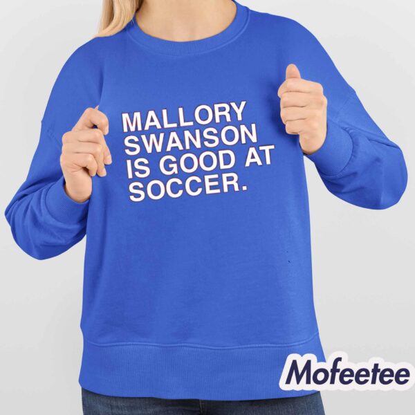 Dansby Swanson Mallory Swanson Is Good At Soccer Shirt