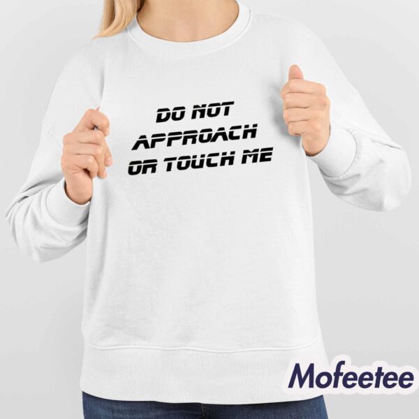 Do Not Approach Or Touch Me Shirt